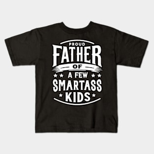 Father's Day Proud Father Of A Few Smartass Kids Kids T-Shirt